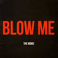 To grasp so i let go. The Moms Blow Me Ep Punknews Org