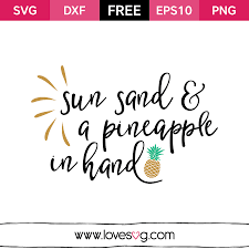 Download Sun Sand And Pineapple In Hand Lovesvg Com Summer Quotes Free Svg Cricut