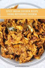 Indian Chicken Recipe Using Rotisserie Chicken In 35 Mins Anto S Kitchen Recipe Spicy Chicken Recipes Chicken Recipes Indian Food Recipes