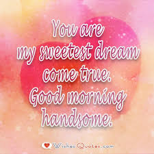 Sweet Good Morning Messages For Him By Lovewishesquotes Morning Message For Him Romantic Good Morning Quotes Good Morning Quotes For Him
