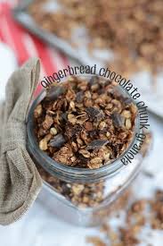 Edible Gift Gingerbread Chocolate Chunk Granola Granola Healthy Granola Recipes Granola Recipe Healthy