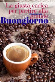 Buongiorno La Giusta Carica In Una Tazzina Di Caffe Da Condividere Con Chi Si Ama O Com Coloro A Cui Vorremmo Dare Una Scossa Gioiosacosa Buongiorno Caffe