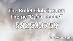 Select from a wide range of models, decals, meshes, plugins, or click robloxplayer.exe to run the roblox installer, which just downloaded via your web browser. The Bullet Club Custom Theme Guns Loaded Roblox Id Roblox Music Codes