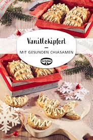 Chia Vanillekipferl Rezept Vanillekipferl Lebkuchen Platzchen Vanillekipferl Rezept