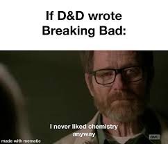 If D&D wrote Breaking bad: : r/asoiafcirclejerk