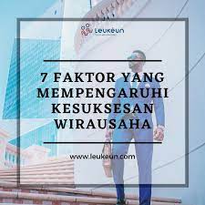 Bukan hanya membutuhkan tekad, nekat, dan skill saja. 7 Faktor Yang Mempengaruhi Kesuksesan Wirausaha Leukeun Service