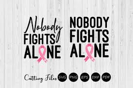 Any profits from this design will be given to my brother 's family. Nobody Fights Alone Cancer Awareness Graphic By Hd Art Workshop Creative Fabrica