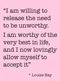 You Are Worthy Louise Hay Quotes The Tao Of Dana Louise Hay Quotes Affirmations Louise Hay Affirmations