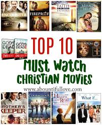 Top 10 Must Watch Christian Movies Christian Movies Faith Based Movies Christian Family Movies