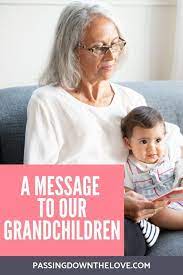 Tips From Gram Things I Want My Grands To Know Baby Messages First Time Grandparents Grandchildren