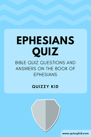 Perhaps it was the unique r. Bible Quiz On Ephesians Quizzy Kid