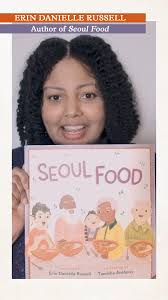 Author Erin Danielle Russell shares the inspiration for her new picture  book SEOUL FOOD! , With gorgeous illustrations by Tamisha Anthony, Seoul  Food tells the story of a young biracial girl joyfully ...