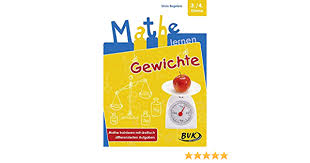 Mathe übungen klasse 3 gewichte. Mathe Lernen Gewichte Mathe Trainieren Mit Dreifach Differenzierten Aufgaben Silvia Regelein Amazon De Bucher