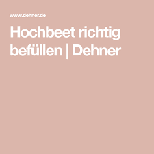 Hochbeet Richtig Befullen Dehner Hochbeet Beete Obst Und Gemuse