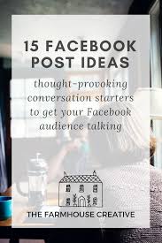 15 Conversation Starters To Get Your Facebook Audience Talking Farmhouse Creative Marketing Conversation Starter Questions Facebook Strategy Conversation Starters