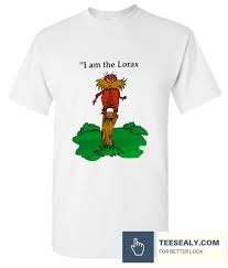 I Am The Lorax I Speak For The Trees I Am The Lorax I Speak For The Trees T Shirt In 2020 Tree T Shirts T Shirt