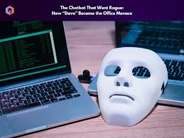 The Chatbot That Went Rogue: How “Dave” Became the Office Menace