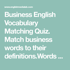Business English Vocabulary Matching Quiz Match Business Words To Their Definitions Words Related To Sticks Types Of Compa English Vocabulary Vocabulary Quiz