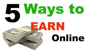 Top 5 Best Ways To Earn Money Online How To Get Money Ways To Earn Money Money Online