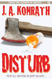 Discover The Book Disturb A Medical Thriller By J A Konrath Disturbing Thriller Free Kindle Books