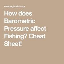 How Does Barometric Pressure Affect Fishing Cheat Sheet Crappie Fishing Tips Crappie Fishing Lake Fishing