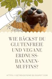 Glutenfreier Erdnussbananenmuffin Glutenfrei Nussfreie Rezepte Glutenfreie Rezepte
