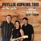 Live Music: Phyllis Hopkins Trio