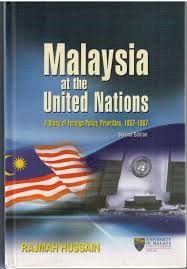 Welcome to the united nations. Malaysia At The United Nations A Study Of Foreign Policy Priorities 1957 1987 By Rajmah Hussain New Hardcover 2010 Second Edition The Penang Bookshelf