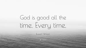 God is so good all the time god loves me faith in god praise god. Russell Wilson Quote God Is Good All The Time Every Time