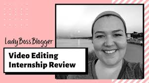 Video Editing Internship Review (LadyBossBlogger)