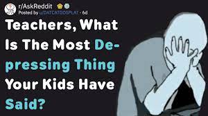 Teachers What Is The Saddest Thing A Student Has Said Askreddit Youtube