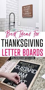 Browse our site for relevant results and information Thanksgiving Letter Board Ideas Polished Habitat