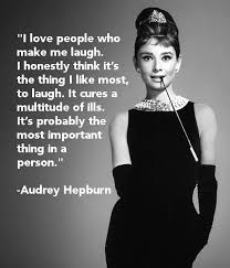 Audrey Hepburn Celebration Quotes I Love To Laugh Make Me Laugh
