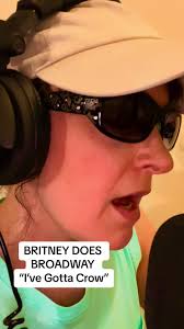 BRITNEY DOES BROADWAY “I’ve Gotta Crow” #itsbritneybetch #broadway  #musicals #musicaltheater #britneyspears #funny #impressions #singing