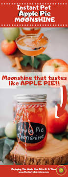 They like to stick with traditional recipes or recipes which involve quality products from the land. Apple Pie Moonshine Instant Pot Recipe The Tasty Travelers