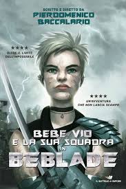 La malattia, la ripresa e il successo. Beblade Bebe Vio E La Sua Squadra Baccalario Pierdomenico Amazon De Bucher