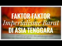 Pentadbiran kerajaan penjajah mengamalkan diskriminasi dan penindasan. Faktor Faktor Imperialisme Barat Di Asia Tenggara Spm Tips Sejarah Tingkatan 5 Bab 1 Youtube