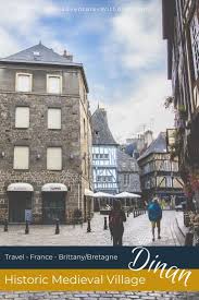 Dinan France An Historic Medieval Village In Brittany In 2020 France Travel Europe Travel Guide Day Trip From Paris