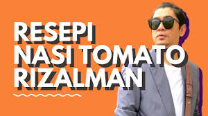 Resepi nasi tomato dari bonda mertua. Resepi Nasi Tomato Rizalman Youtube