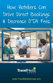 How Hoteliers Can Drive Direct Bookings Decrease Ota Fees Travel Media Group Hotel Website Booking Driving