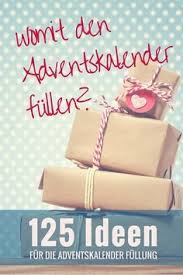 Ultimative Liste Mit Uber 125 Ideen Um Einen Advenstkalender Zu Befullen Adventkalender Selbstgemachter Adventskalender Weihnachten Adventskalender