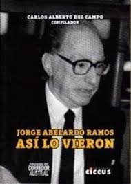 Book Asi lo Vieron. Jorge Abelardo Ramos (in Spanish) Del Campo Carlos  Alberto