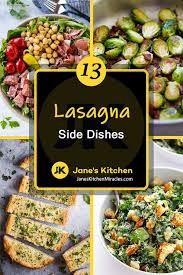 What To Serve With Lasagna 13 Flavorful Sides Jane S Kitchen Lasagna Side Dishes Italian Side Dishes Dinner Side Dishes
