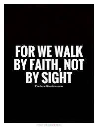 5 out of 5 stars. Quotes About Walk By Faith 44 Quotes