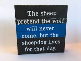 Explore our collection of motivational and famous quotes by authors you know and love. Thin Blue Line Sheepdog Quote Mini Pallet Sign By Thirteenteapots On Etsy Https Www Etsy Com Listing 479148160 Military Quotes Blue Line Quotes Police Quotes