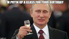 Putin Wishes Happy Birthday Meme Generator Imgflip Happy Birthday Meme Happy Biryhday Birthday Meme