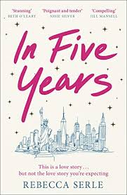 In Five Years The Most Heartbreaking Novel You Ll Read This Year English Edition Ebook Serle Rebecca Amazon De Kindle Shop