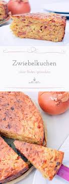 Rezept Zwiebelkuchen Ohne Boden Rezept Zwiebelkuchen Zwiebelkuchen Rezepte