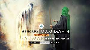 Nabi saw ditanya tentang dari keturunan siapakah imam mahdi itu muncul. Mengapa Imam Mahdi Menjadikan Fatimah Sebagai Teladannya Safinah Online