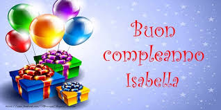 Cartoline Di Compleanno Buon Compleanno Isabella Auguri Di Buon Compleanno Cartolina Di Compleanno Buon Compleanno